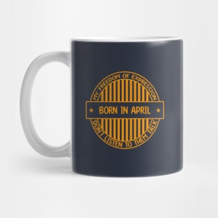 Born in April - Freedom of expression badge Mug